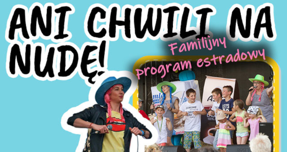 „Ani chwili na nudę”